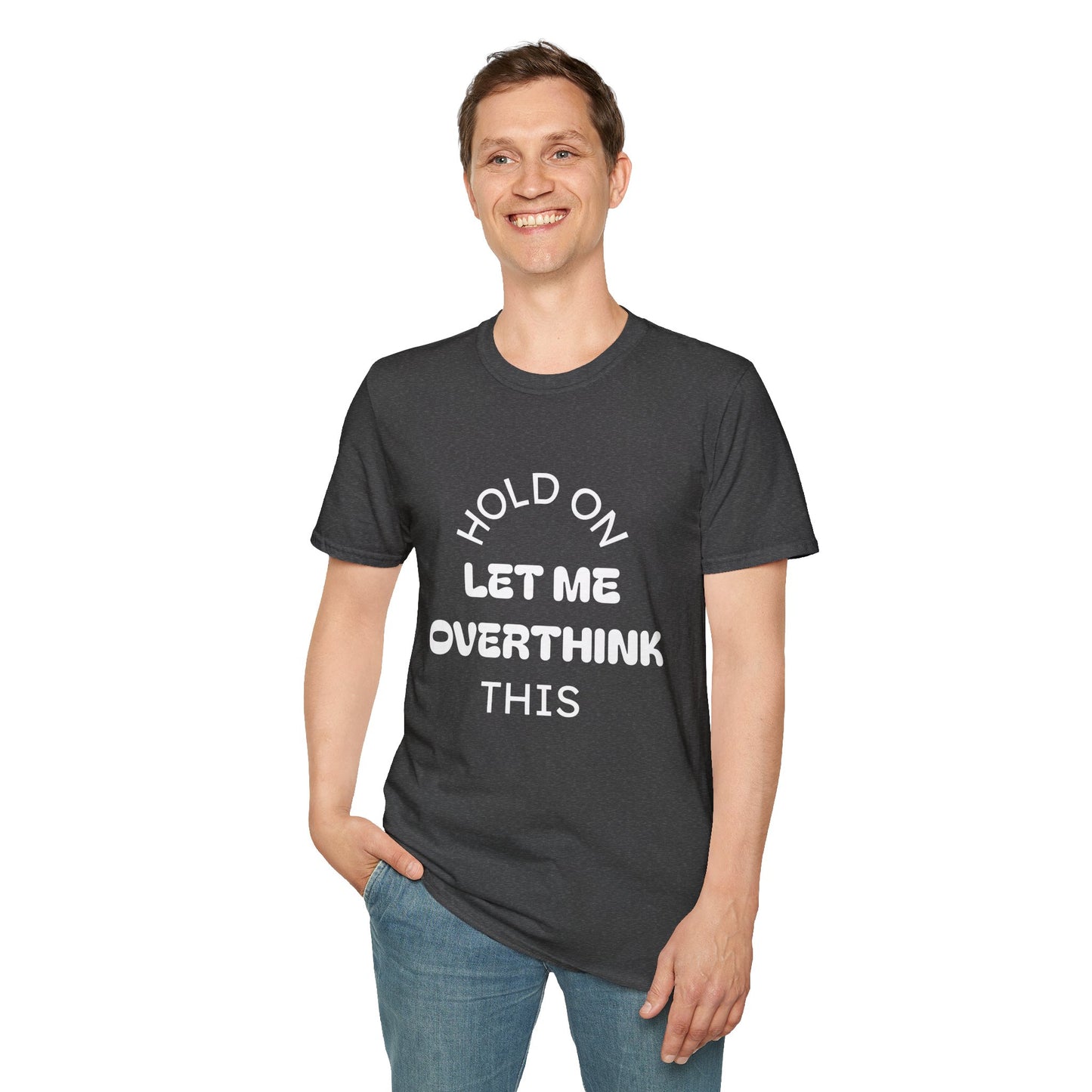 Hold On — Let Me Overthink This T-Shirt