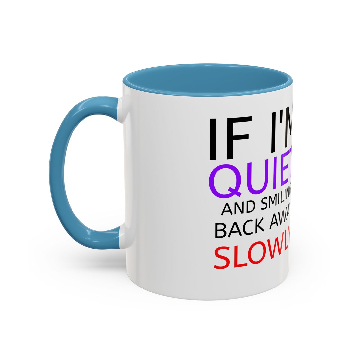 If I'm Quiet Smiling Back Away Slowly Mug | Accent Coffee Mug, Black Handle