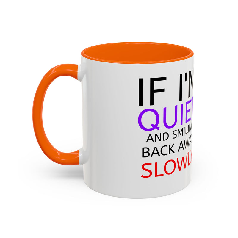 If I'm Quiet Smiling Back Away Slowly Mug | Accent Coffee Mug, Black Handle-26