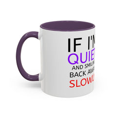 If I'm Quiet Smiling Back Away Slowly Mug | Accent Coffee Mug, Black Handle-35
