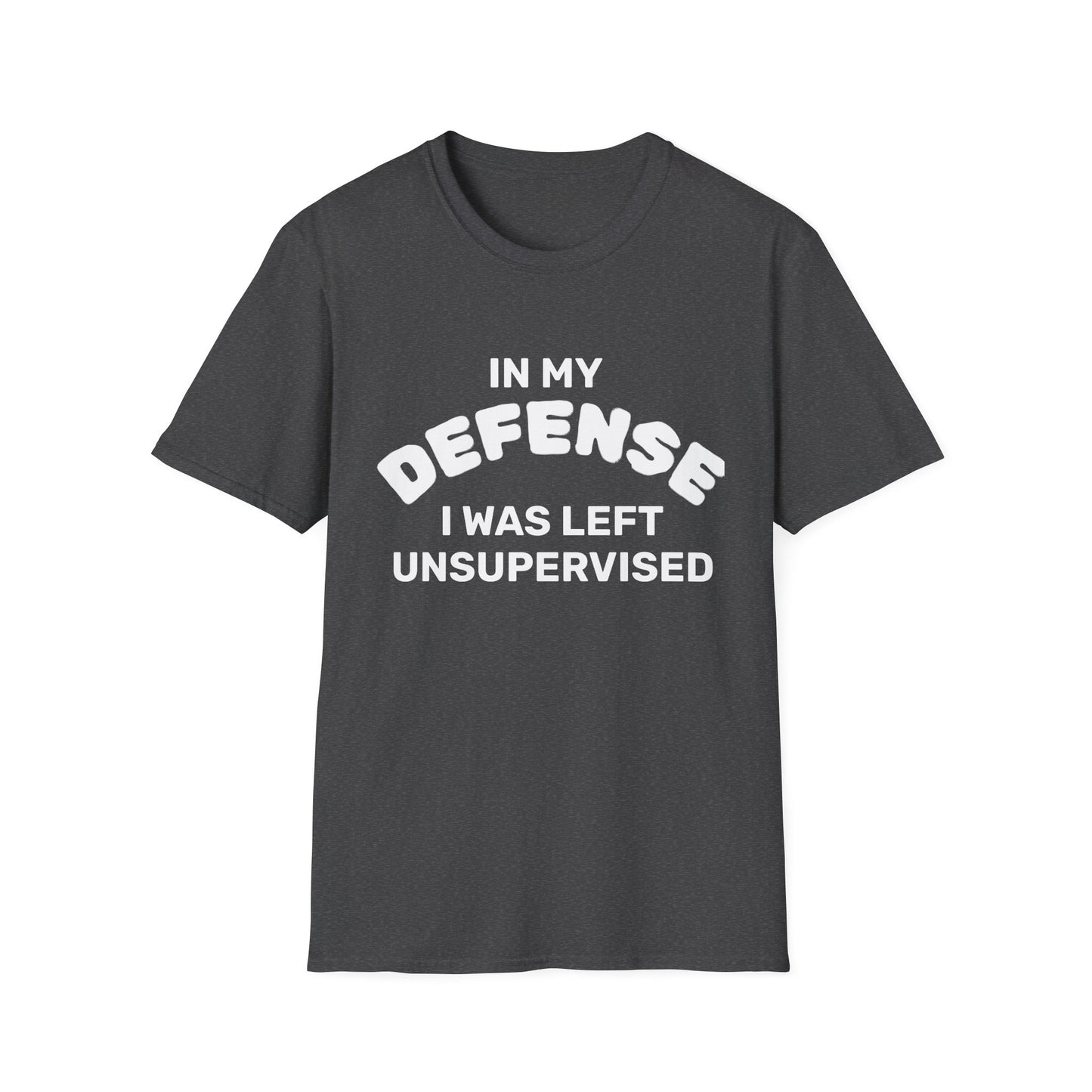 "In My Defense I Was Left Unsupervised" White Writing T-Shirt