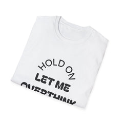 Hold On Let Me Overthink This T-Shirt | Funny Text Tee-9