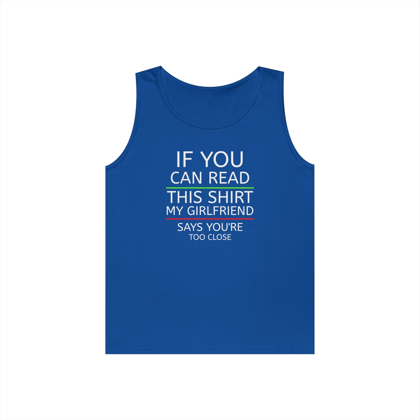"If You Can Read This Shirt My Girlfriend Says You're Too Close" Tank Top (White Lettering)