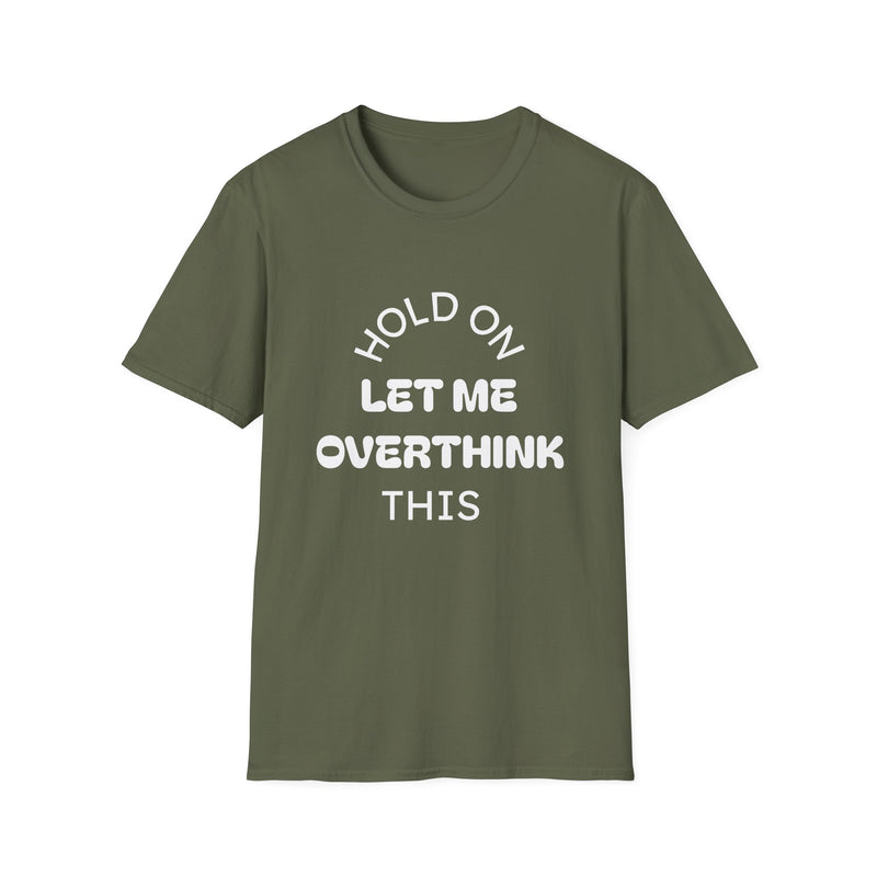 Hold On Let Me Overthink This T-Shirt | Funny Text Tee-3