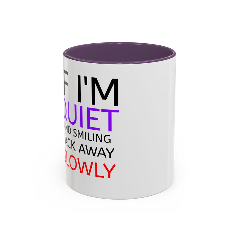 If I'm Quiet Smiling Back Away Slowly Mug | Accent Coffee Mug, Black Handle-9