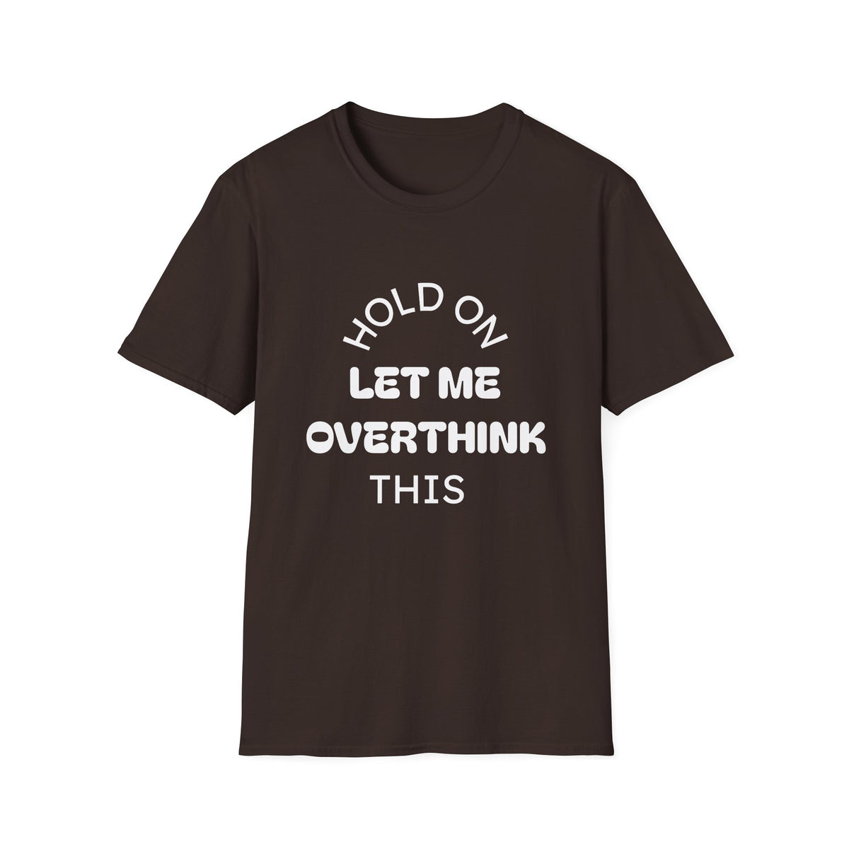 Hold On Let Me Overthink This T-Shirt | Funny Text Tee-2