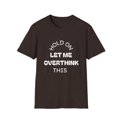 Hold On Let Me Overthink This T-Shirt | Funny Text Tee-2