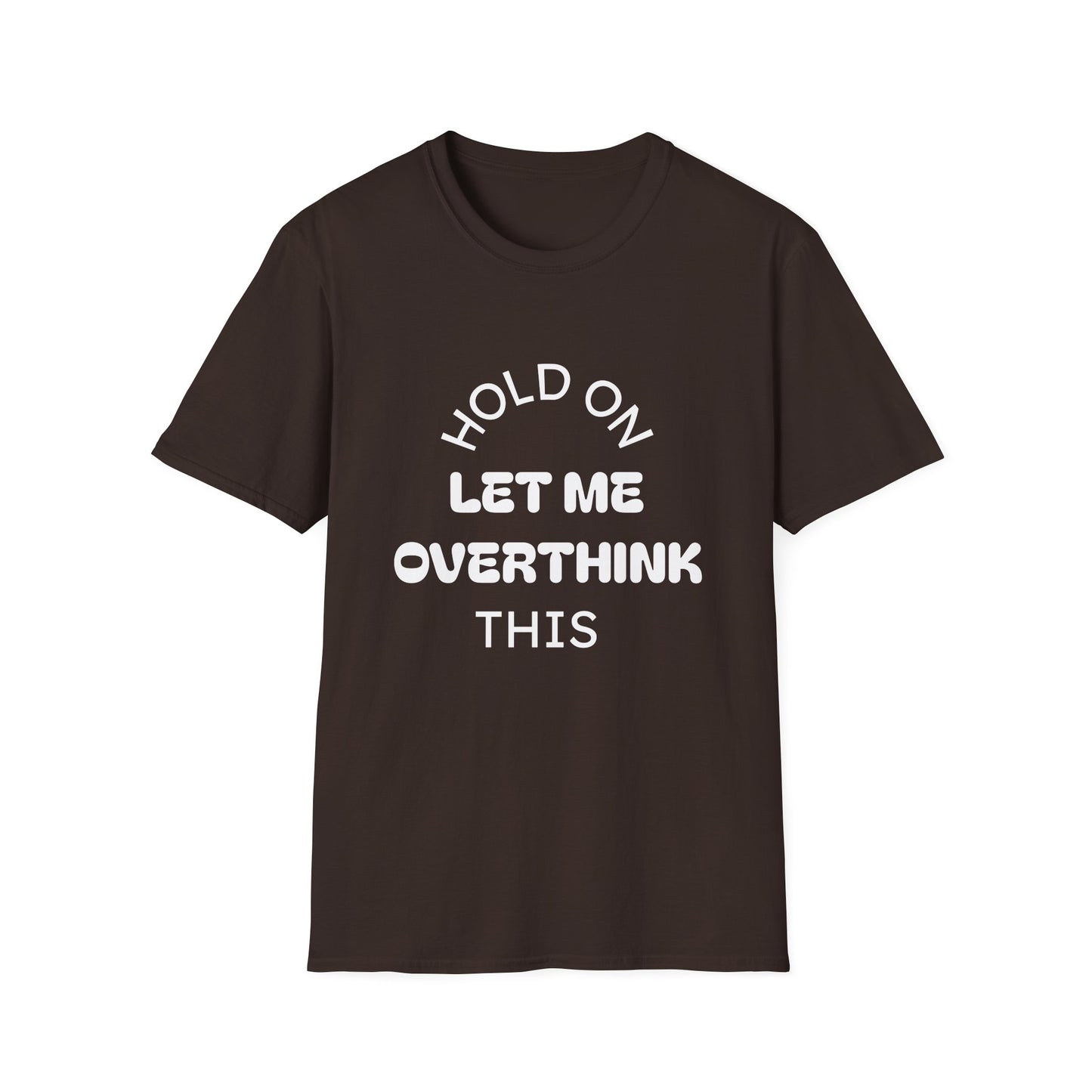 Hold On — Let Me Overthink This T-Shirt
