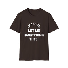 Hold On — Let Me Overthink This T-Shirt-4