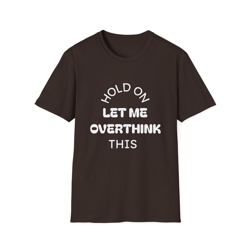 Hold On — Let Me Overthink This T-Shirt-4