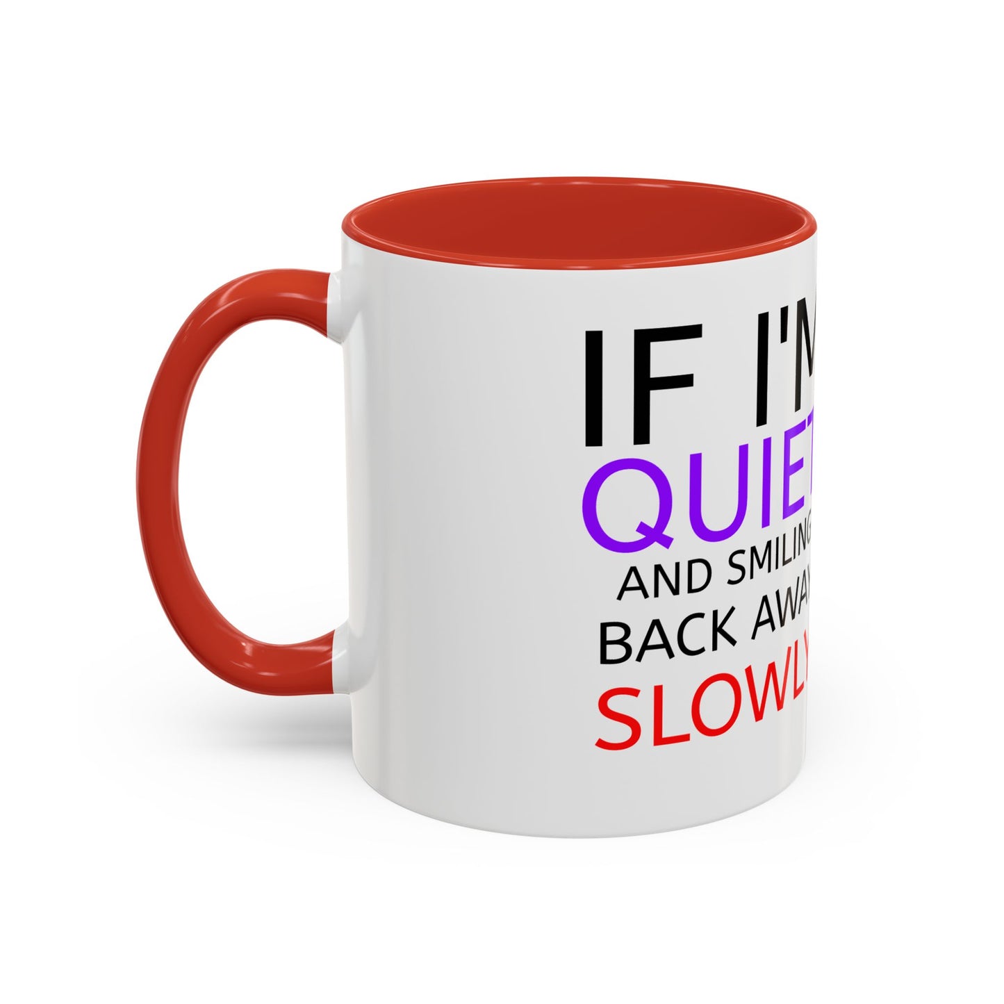 If I'm Quiet Smiling Back Away Slowly Mug | Accent Coffee Mug, Black Handle