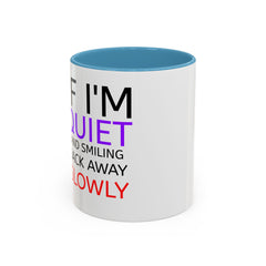 If I'm Quiet Smiling Back Away Slowly Mug | Accent Coffee Mug, Black Handle-5