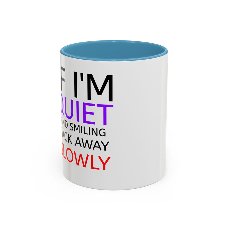 If I'm Quiet Smiling Back Away Slowly Mug | Accent Coffee Mug, Black Handle-5