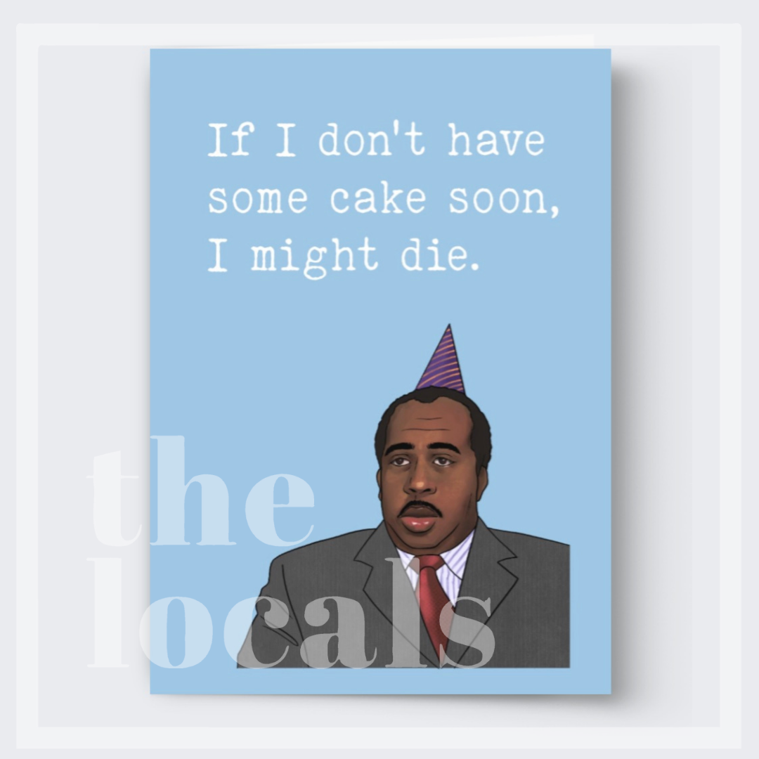 If I Don't Have Some Cake Soon, I Might Die Greeting Card-1