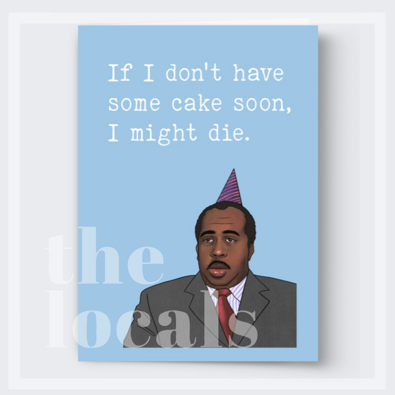 If I Don't Have Some Cake Soon, I Might Die Greeting Card-1