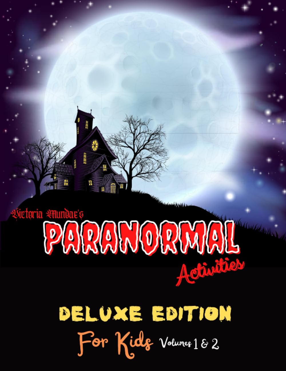 Victoria Mundae's Paranormal Activities For Kids Deluxe Edition Volumes 1 & 2: Halloween Coloring, Halloween Word Searches, Halloween Puzzles, Fun And Scary Activity Book, Ages 9 And Up, Double Volume Set