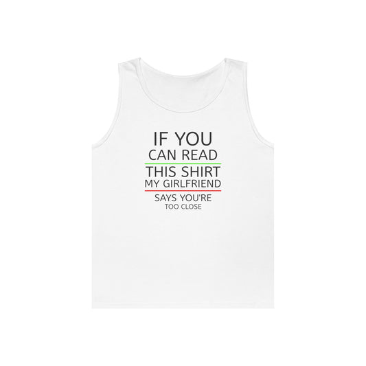 "If You Can Read This Shirt My Girlfriend Says You're Too Close" Tank Top (Black Lettering)