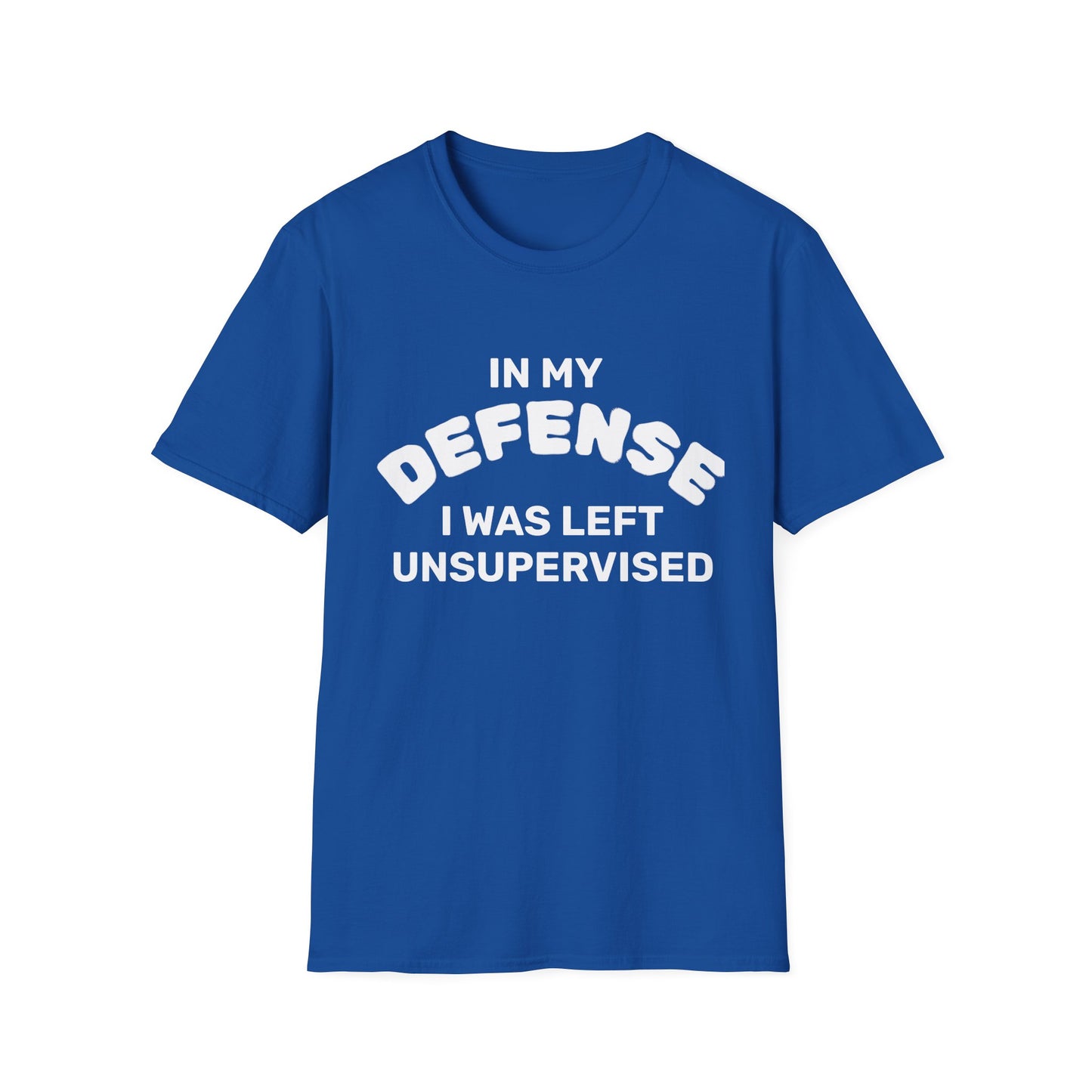 "In My Defense I Was Left Unsupervised" White Writing T-Shirt