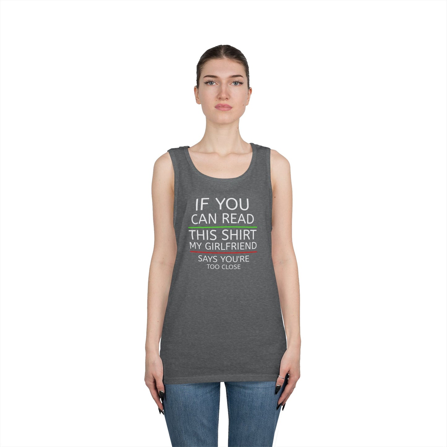"If You Can Read This Shirt My Girlfriend Says You're Too Close" Tank Top (White Lettering)