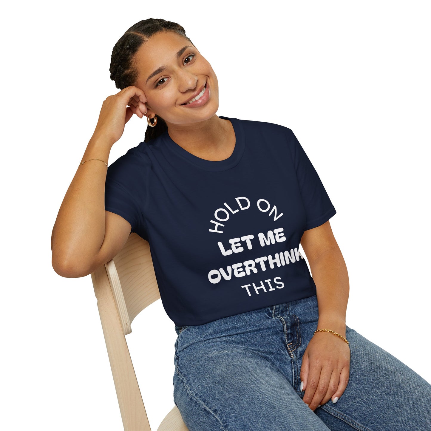 Hold On — Let Me Overthink This T-Shirt