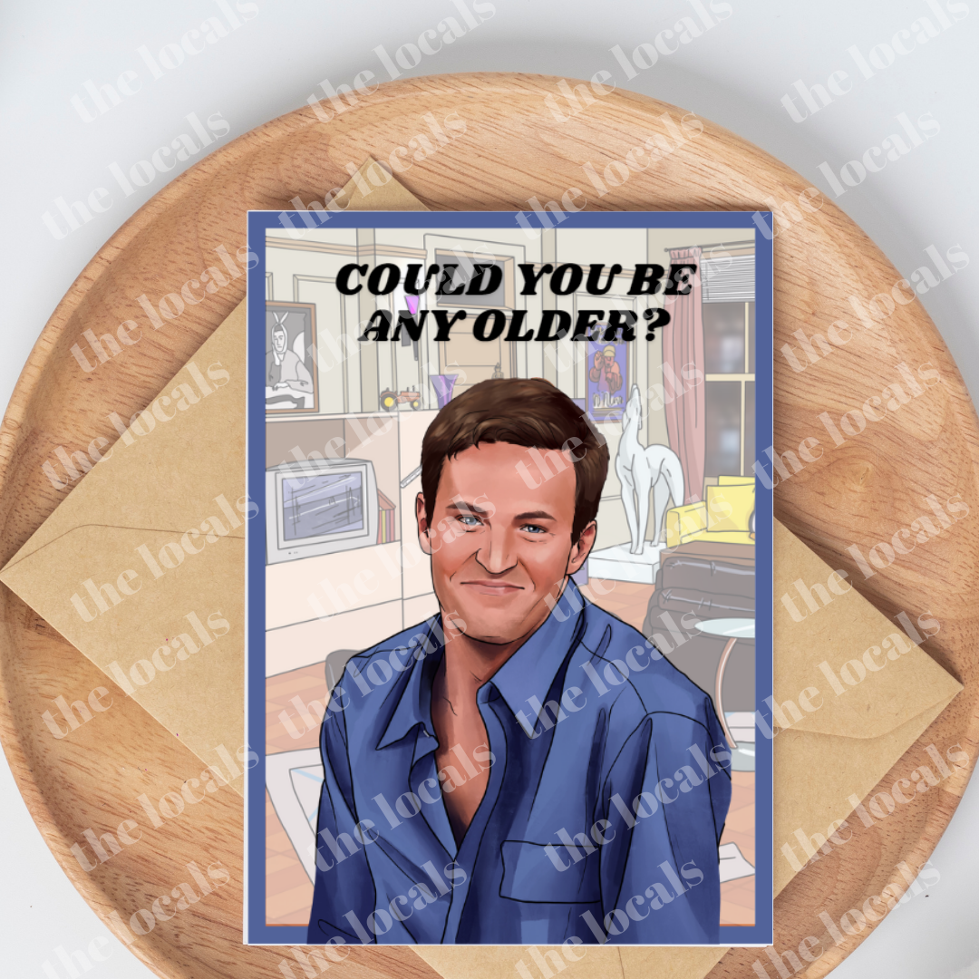 Chandler Could You Be Any Older? Greeting Card-1