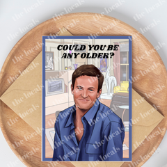 Chandler Could You Be Any Older? Greeting Card-1