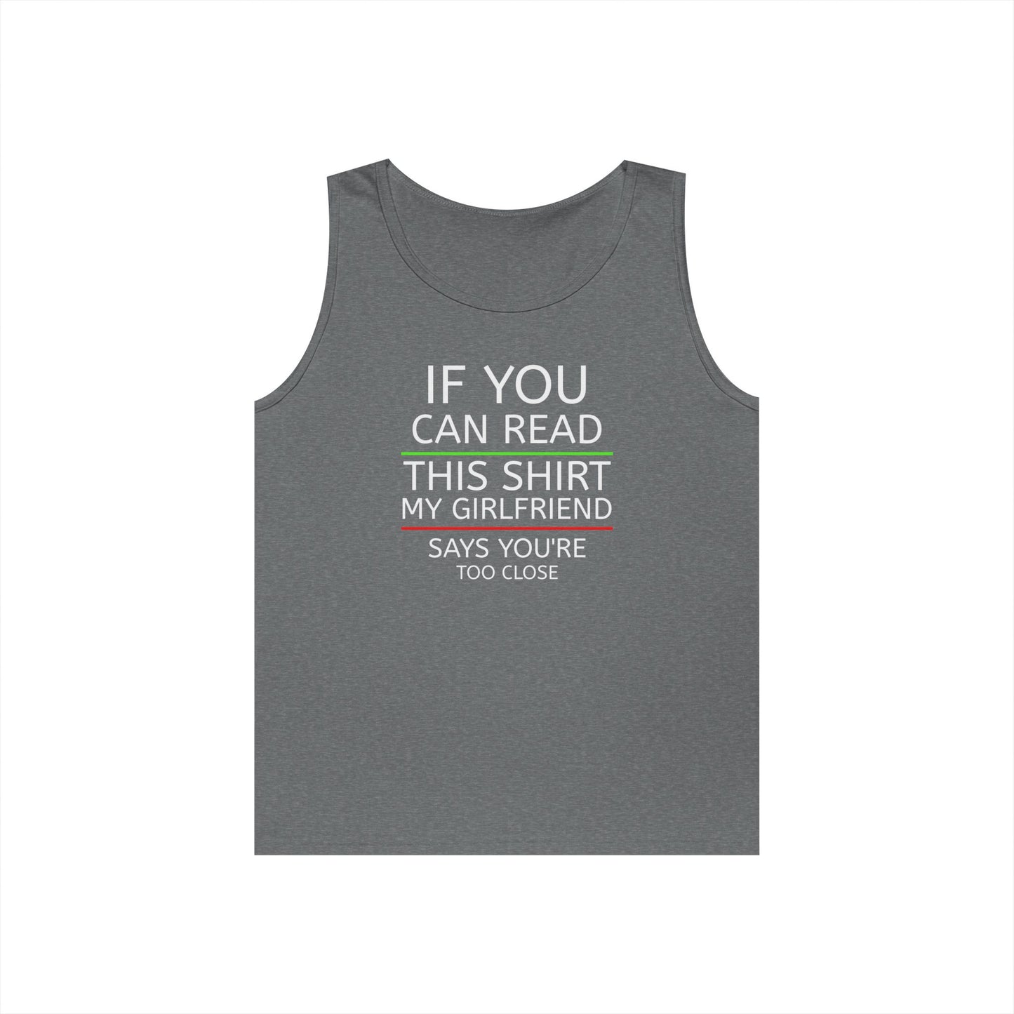 "If You Can Read This Shirt My Girlfriend Says You're Too Close" Tank Top (White Lettering)
