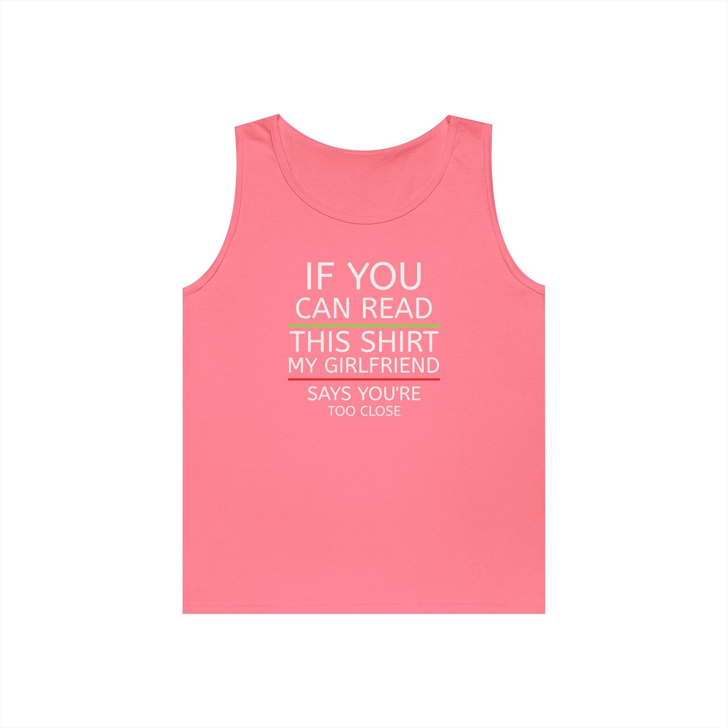 "If You Can Read This Shirt My Girlfriend Says You're Too Close" Tank Top (White Lettering)