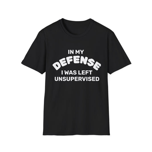 "In My Defense I Was Left Unsupervised" White Writing T-Shirt