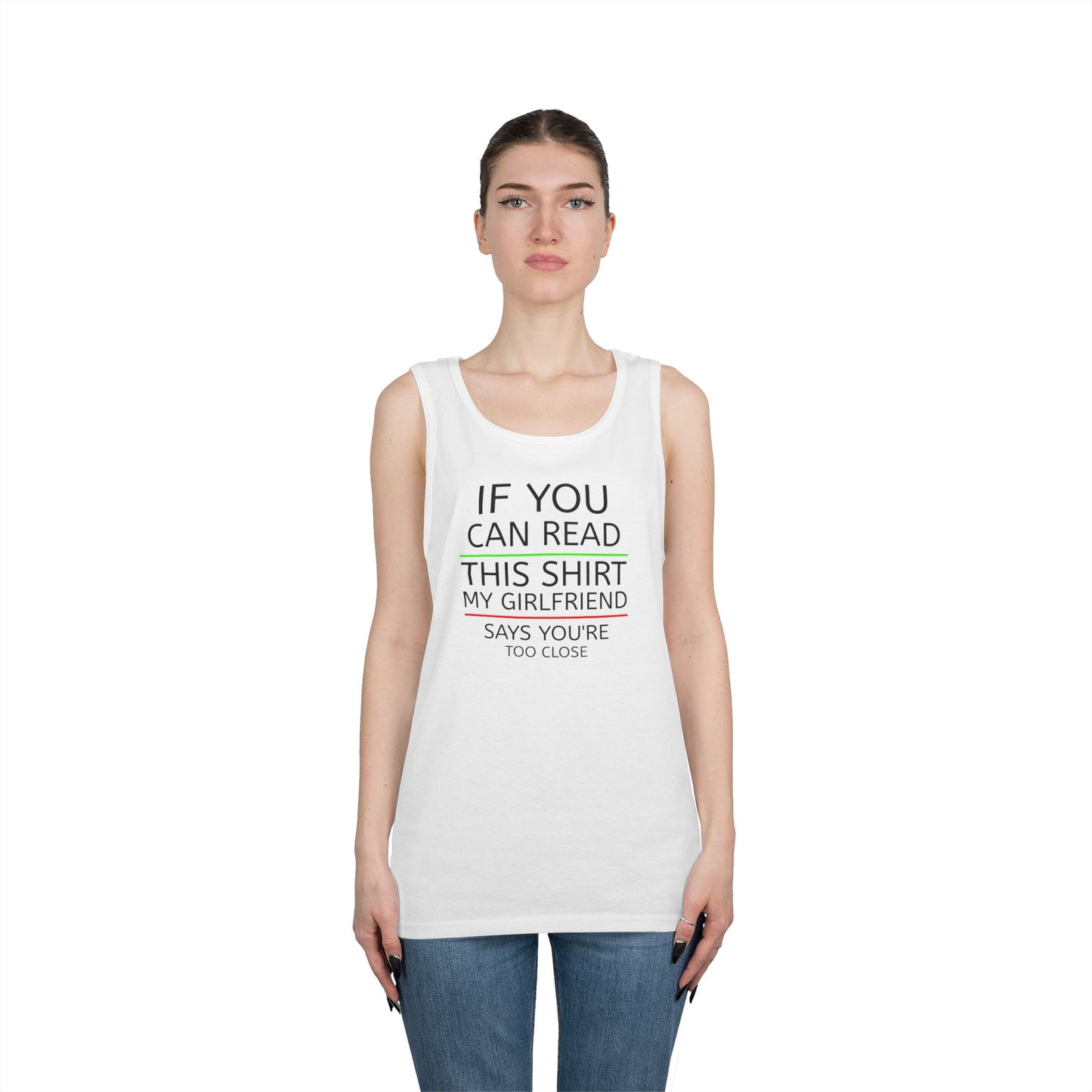 "If You Can Read This Shirt My Girlfriend Says You're Too Close" Tank Top (Black Lettering)