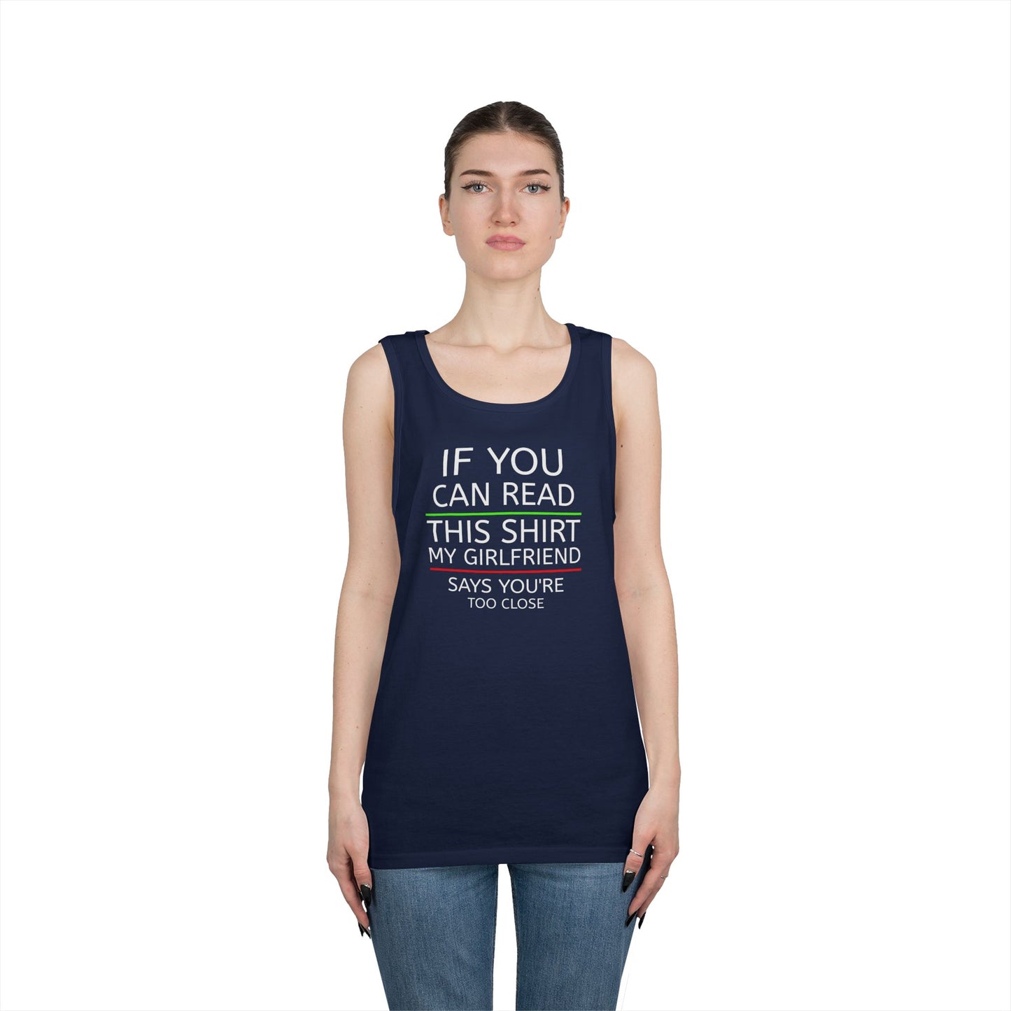 "If You Can Read This Shirt My Girlfriend Says You're Too Close" Tank Top (White Lettering)