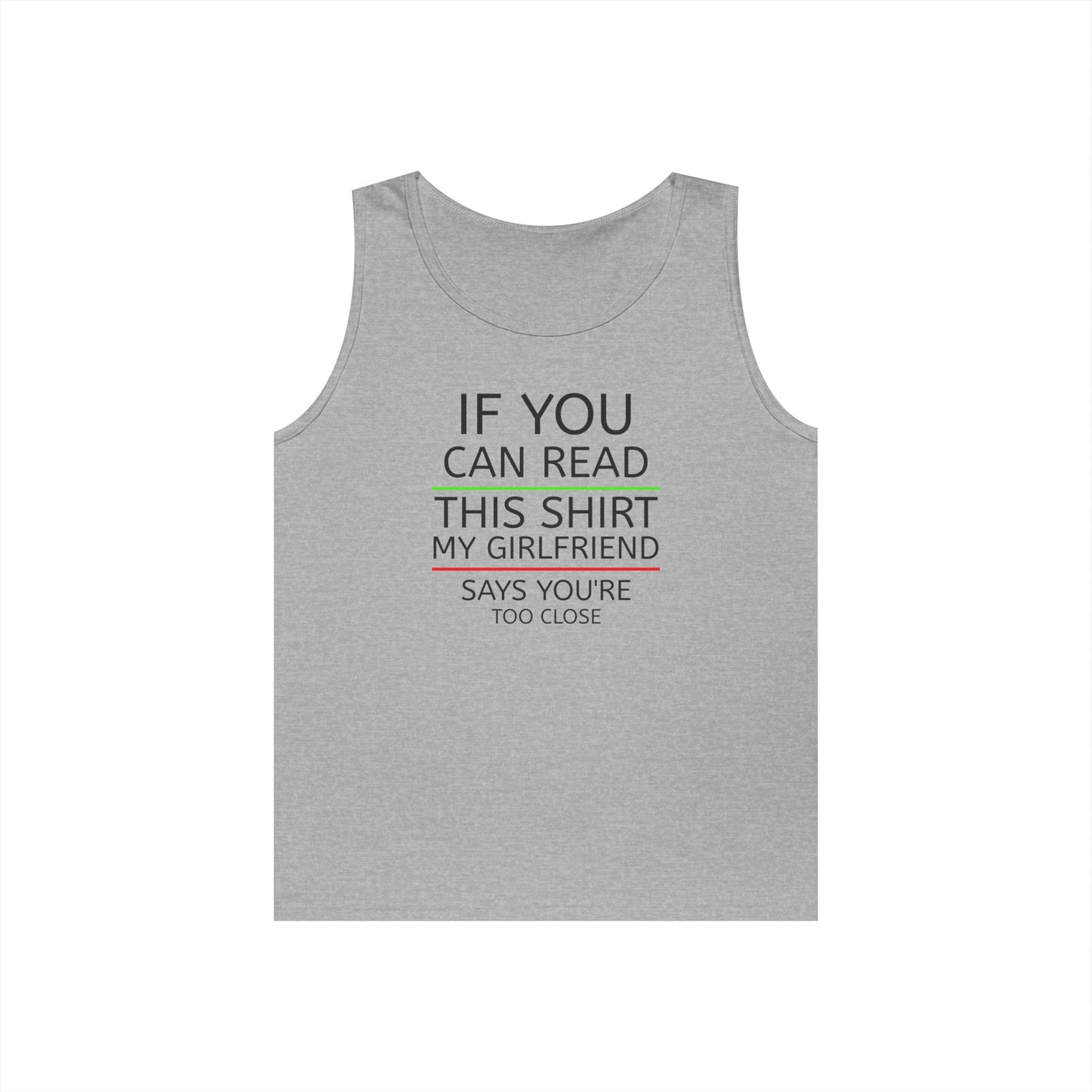 "If You Can Read This Shirt My Girlfriend Says You're Too Close" Tank Top (Black Lettering)