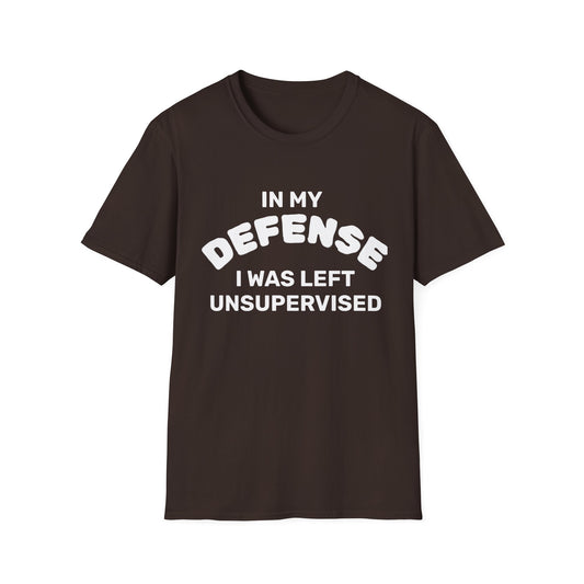 "In My Defense I Was Left Unsupervised" White Writing T-Shirt