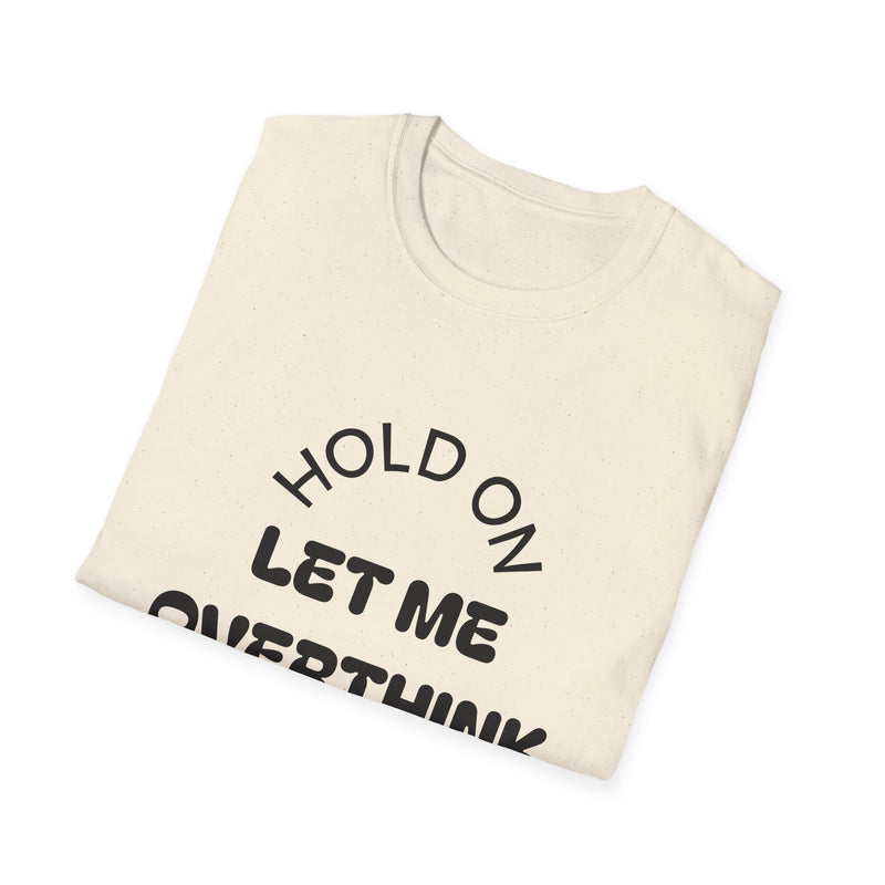 Hold On Let Me Overthink This T-Shirt | Funny Text Tee-15