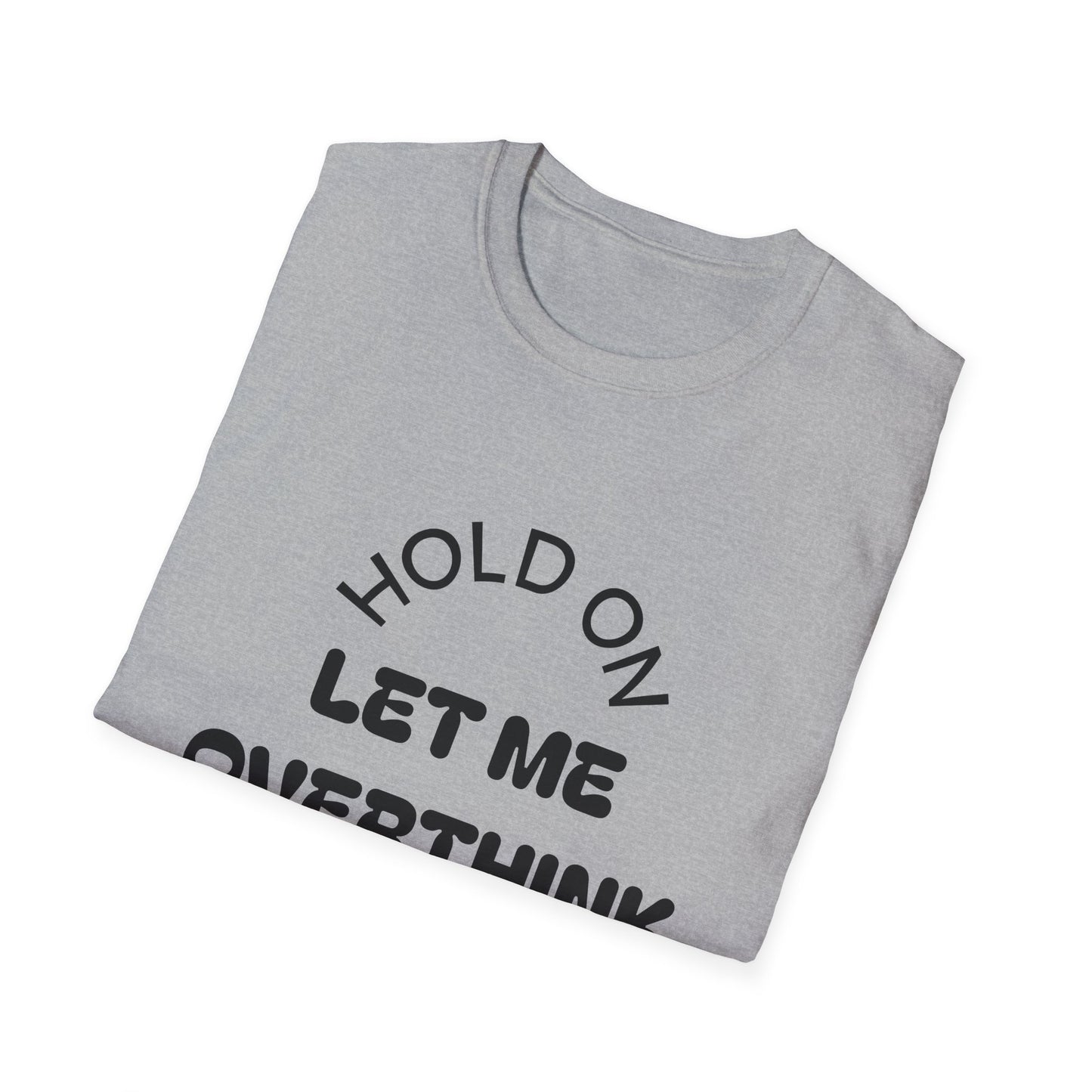 Hold On Let Me Overthink This T-Shirt | Funny Text Tee