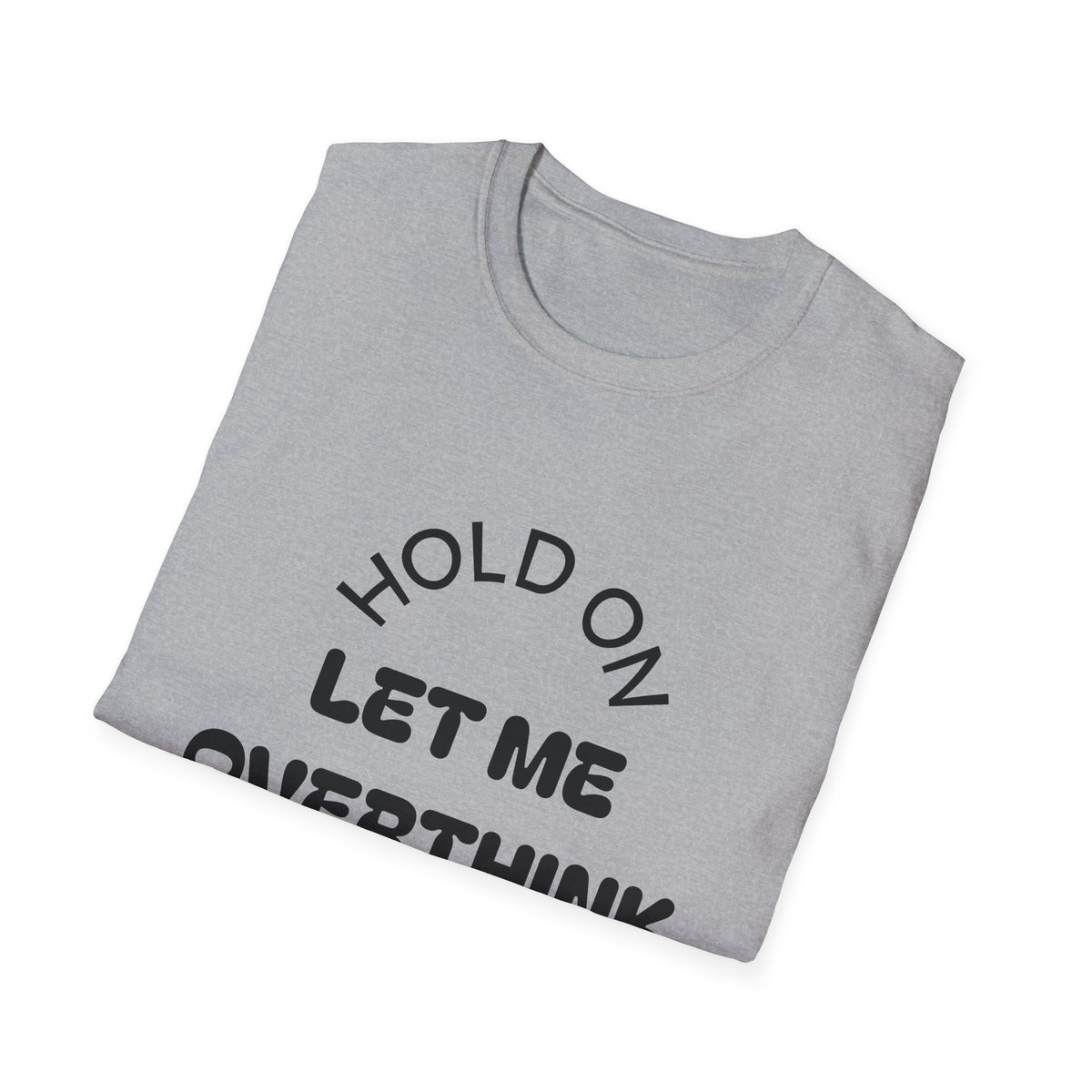 Hold On Let Me Overthink This T-Shirt | Funny Text Tee-12