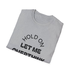 Hold On Let Me Overthink This T-Shirt | Funny Text Tee-12