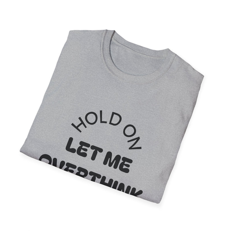 Hold On Let Me Overthink This T-Shirt | Funny Text Tee-12