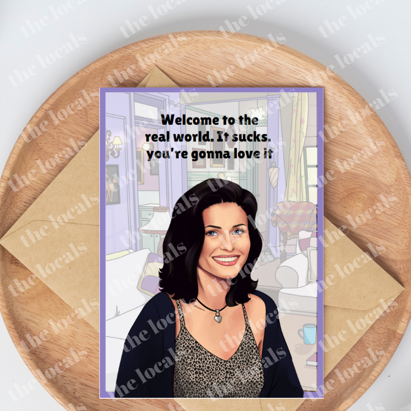 Monica Welcome to the Real World Greeting Card-1