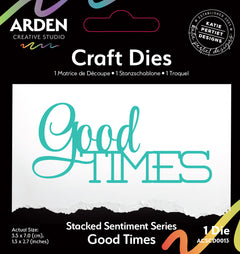 Arden Creative Studio Sentiment Series Stacked Good Times Craft Die-1