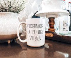 Coordinator of the Shit Show Mug | Funny Office Humor Coffee Mug | Sarcastic Gift | Coworker Gift | 15oz Novelty Mug-1
