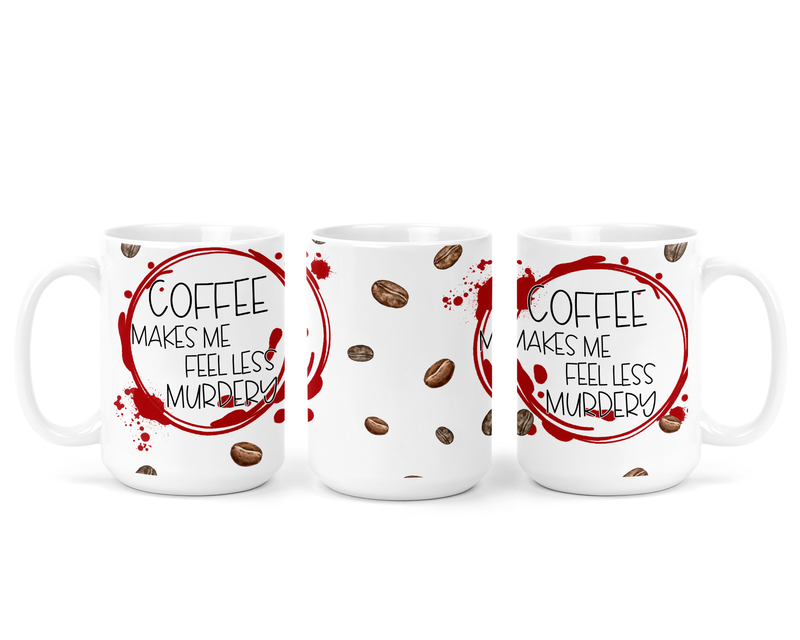 Coffee Makes Me Less Murdery Ceramic Mug-1