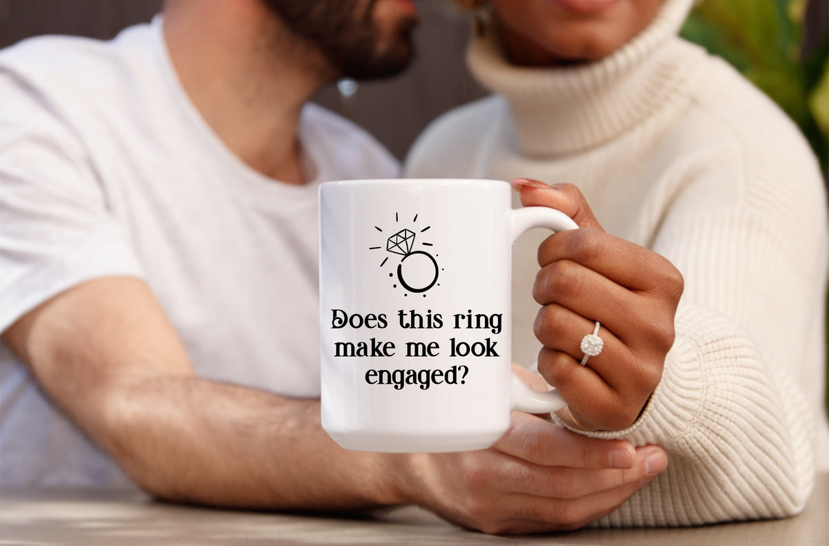 "Does This Ring Make Me Look Engaged?" Mug — Funny Engagement Mug for Newly Engaged-1