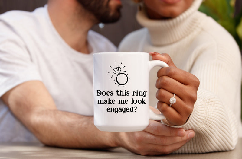 "Does This Ring Make Me Look Engaged?" Mug — Funny Engagement Mug for Newly Engaged-1
