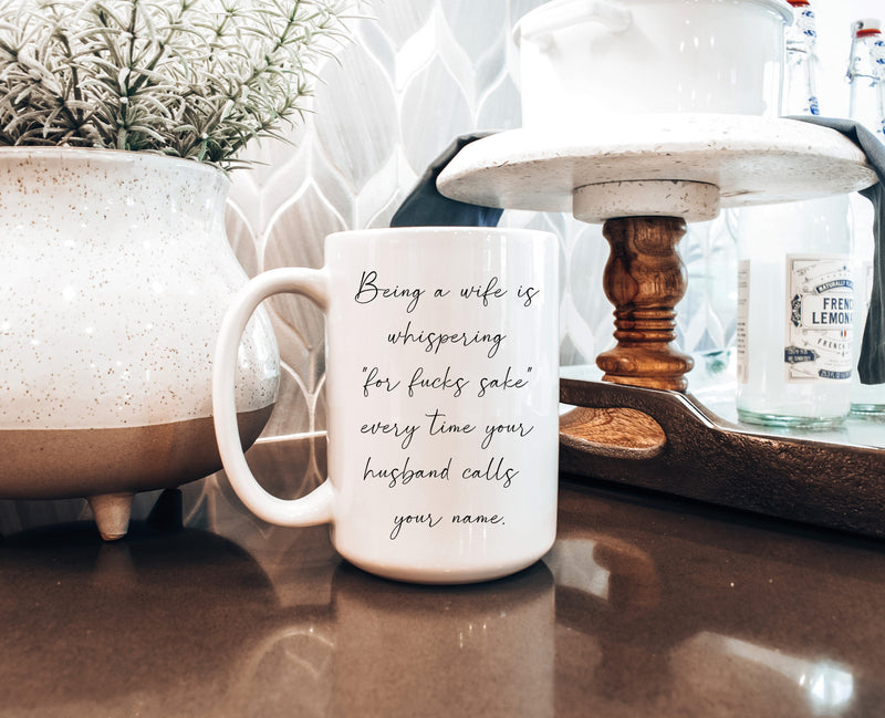 Being a Wife Funny Coffee Mug — “Yelling for F*ck’s Sake” Mug-1