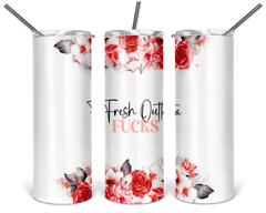 Fresh Outta Fucks Skinny Tumbler-1