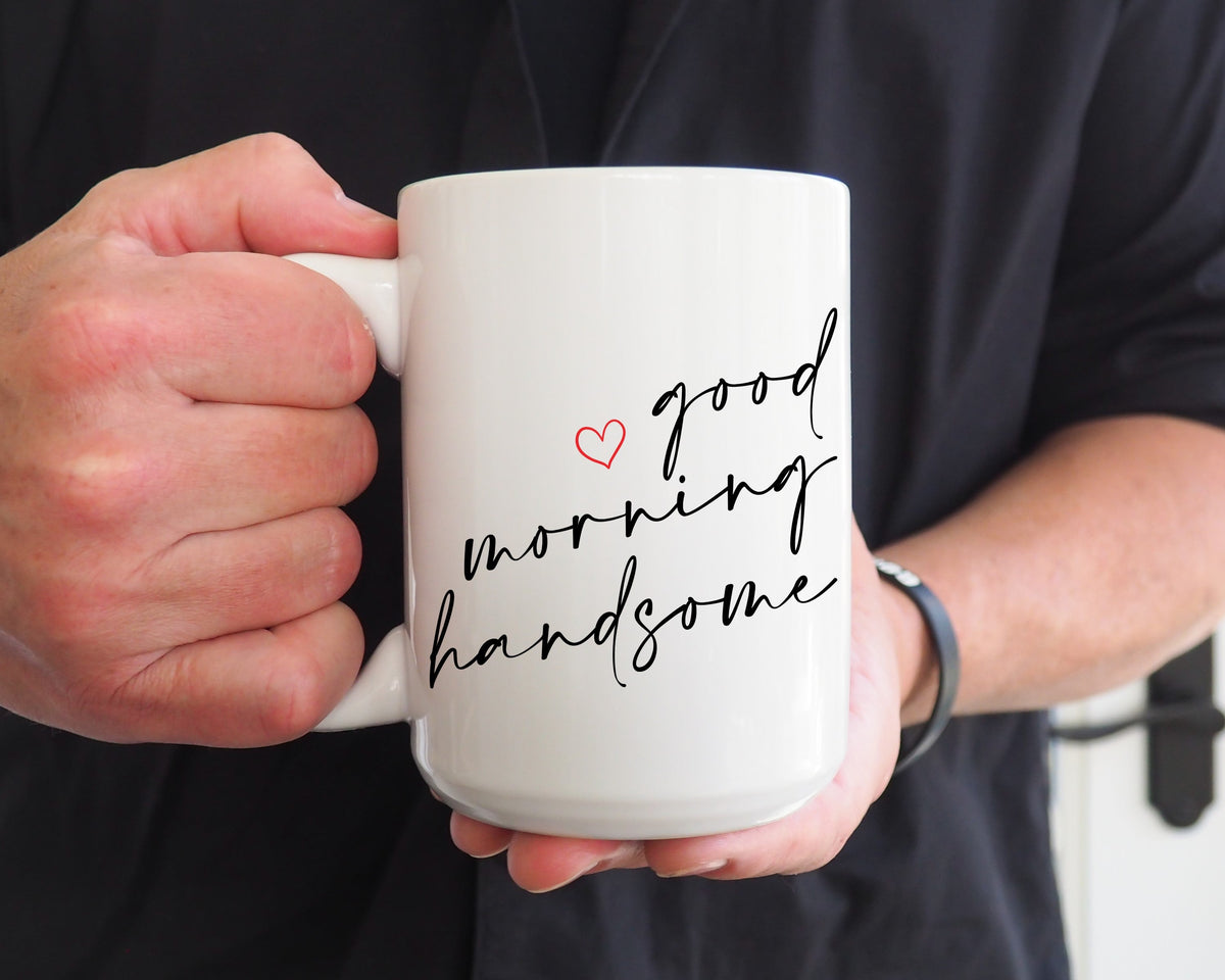 Good Morning Handsome Mug — Cute Coffee Mug for Him-1