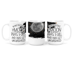 In My Defense, The Moon Was Full Ceramic Mug-1