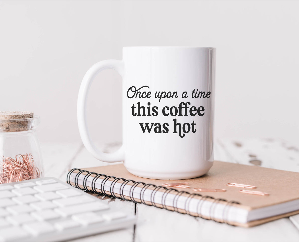 Once Upon a Time This Coffee Was Hot Mug | Funny Coffee Lover Gift | Relatable Humor Mug | Busy Mom Gift | 15oz Coffee Cup-1