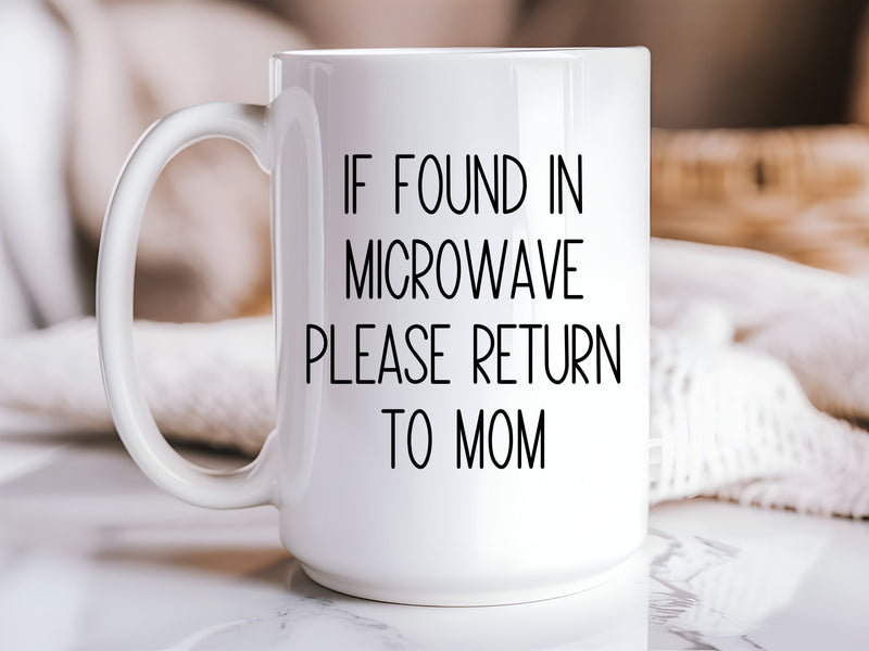 If Found in Microwave Return to Mom Mug | Funny Mom Coffee Cup | 15oz Mom Life Mug | Mother’s Day Gift | Relatable Mom Gift-1